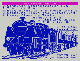 SOUTHERN BELLE
0:Computer Demonstration Run
1:Training Run
2:Easy Schedule and Speed Limits
3:Stopping Train and Signalling
4:Heavy Stopping Train
5:Record Run
6:Southern Belle
_7:Problem Run
L to Load
saved run
ENTER for
High Speed Run