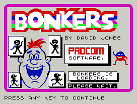 BY DAVID JONES
SOFTWARE.
BONKERS IS
LOADING.
PLEASE WAIT.
PRESS ANY KEY TO CONTINUE