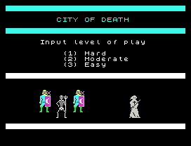 CITY OF DEATH
Input level of play
(1) Hard
(2) Moderate
(3) Easy