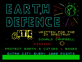 WRITTEN FOR THE
ZX SPECTRUM
by
DONALD CAMPBELL
MISSION
PROTECT EARTH'S CITIES & BASES
EXTRA CITY EVERY 1000 POINTS
