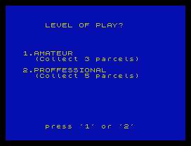 LEVEL OF PLAY?
1.AMATEUR
(Collect 3 parcels)
2.PROFFESSIONAL
(Collect 5 parcels)
press '1' or '2'