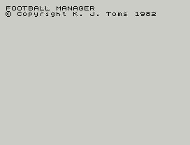 FOOTBALL MANAGER
© Copyright K. J. Toms 1982
