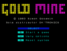 © 1983 Simon Goodwin
Sole distributor DK'TRONICS
SELECT
S  Start a game
V  Vary options
R  Reset system