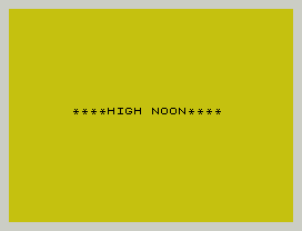 ****HIGH NOON****