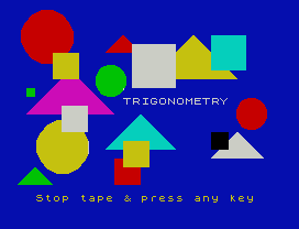 TRIGONOMETRY
Stop tape & press any key