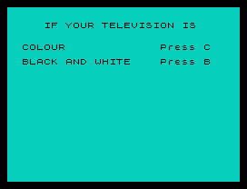 IF YOUR TELEVISION IS
COLOUR             Press C
BLACK AND WHITE    Press B