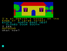 I'm at Ogeron's house, on the
edge of a large forest.
EXITS : NORTH EAST WEST
CLOSED DOOR SOUTH
I see :
NOTHING
What now?