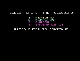 Leader Board.
SELECT ONE OF THE FOLLOWING-
1  KEYBOARD
2  KEMPSTON
3  CURSOR
4  INTERFACE II
PRESS ENTER TO CONTINUE
