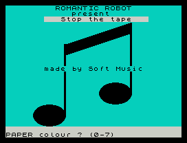 ROMANTIC ROBOT
present
Stop the tape
made by Soft Music
PAPER colour ? (0-7)