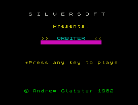 S I L V E R S O F T
Presents:
>>  ORBITER  <<
*Press any key to play*
© Andrew Glaister 1982