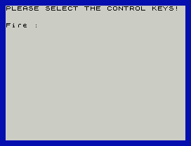 PLEASE SELECT THE CONTROL KEYS!
Fire :