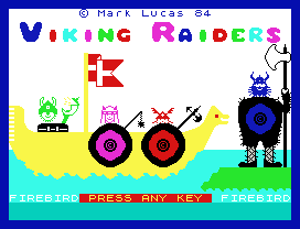 Viking Raiders.
© Mark Lucas 84
©
©     ©
FIREBIRD PRESS ANY KEY  FIREBIRD