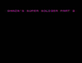 GHAZA'S SUPER SOLDIER PART 2