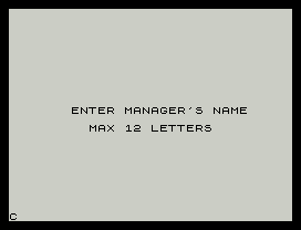 ENTER MANAGER'S NAME
MAX 12 LETTERS
C