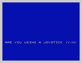 Aquarius.
ARE YOU USING A JOYSTICK (Y/N)