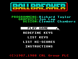 Ballbreaker 2.
P OG A  I G: icha d Taylo
G APHICS: on La
SIG :Cle en  Cha be
PLAY GA
I   K YS
LIST K YS
LIST HI SCO  S
I ST UCTIO S
C 1 8  1 88 C L G oup PLC
