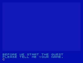 Pimania.
BEFORE WE START THE QUEST
PLEASE TELL ME YOUR NAME.
C