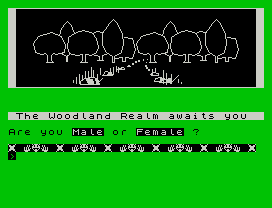 The Woodland Realm awaits you
Are you Male or Female ?
>