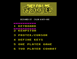 They Call Me Trooper.
E BOARD
EMPSTO
3 PROTE /CURSOR
4 DEFI E  E S
5 O E PLA ER GAME
6 T O PLA ER COMBAT