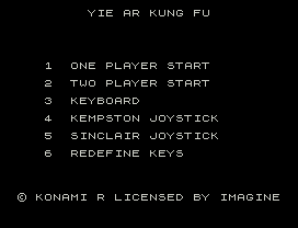 YIE AR KUNG FU
1  ONE PLAYER START
2  TWO PLAYER START
3  KEYBOARD
4  KEMPSTON JOYSTICK
5  SINCLAIR JOYSTICK
6  REDEFINE KEYS
© KONAMI R LICENSED BY IMAGINE